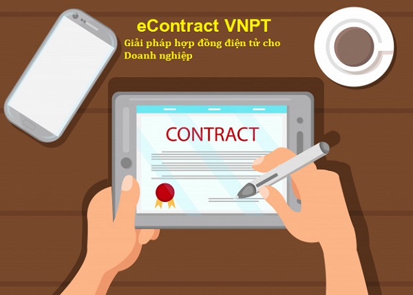Tại sao nên sử dụng Hợp Đồng Điện Tử VNPT eContract 2 hợp đồng điện tử VNPT đang triển khai