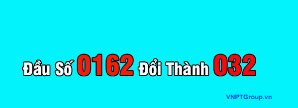 Đầu số 0162 đổi thành gì ? Cập nhật Đầu số 0162 Viettel 2 Đầu số 0162 đổi thành gì