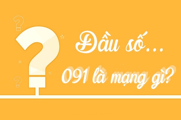 Đầu số 091 là mạng gì ? Thông tin về đầu số 091 bạn đang tìm 1 091 là mạng gì?