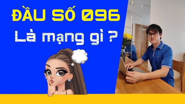 Đầu số 096 là mạng gì?