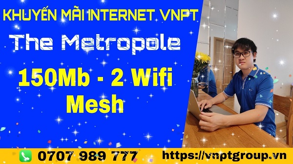 Các gói cước internet WiFI vnpt The Metropole Thủ Thiêm 1 Khuyến mãi internet WiFI vnpt The Metropole Thủ Thiêm