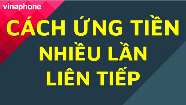 Cách ứng tiền vinaphone liên tiếp
