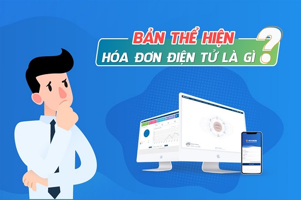 Bản thể hiện của hóa đơn điện tử là gì? 1 Bản thể hiện hóa đơn điện tử là gì?