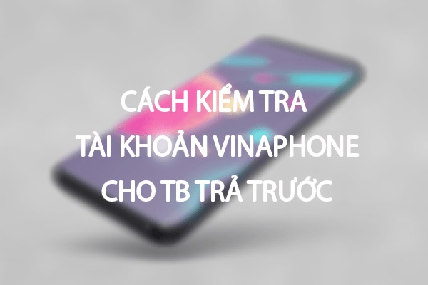 Khi kiểm tra tài khoản vinaphone