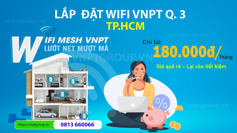 Lắp mạng Internet VNPT Quận 3 TPHCM mới nhất 2026 1 Khuyến mãi Internet Wifi VNPT Quận 3