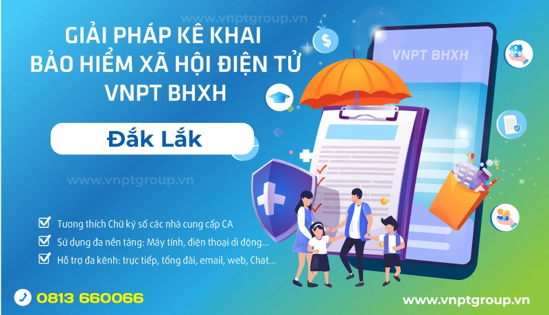 Báo giá Chữ ký số và PM BHXH VNPT Đắk Lắk 1 Gói cước PM Kê khai Bảo hiểm xã hội VNPT Tại Đắk Lắk