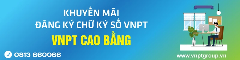 BẢNG GIÁ Chữ ký số và PM BHXH VNPT Cao Bằng 2 Bảng giá Chữ ký số VNPT cho doanh nghiệp tại Cao Bằng