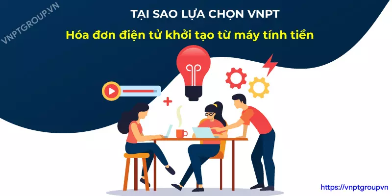Mua hóa đơn điện tử khởi tạo từ máy tính tiền 3 Tại sao lại lựa chọn hóa đơn điện tử VNPT ?