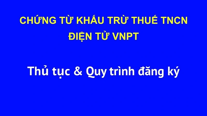 Khuyến mãi chứng từ khấu trừ thuế TNCN VNPT tại Bình Dương 1 Dịch vụ chứng từ điện tử khấu trừ thuế TNCN VNPT Bình Dương