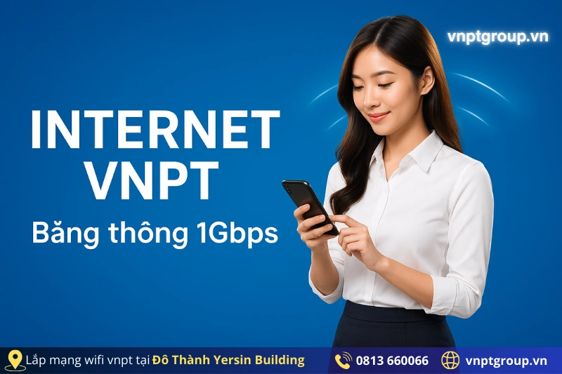 Lắp WiFi VNPT tại Đô Thành Yersin Building - Mới cập nhật 2 ngày 1 Bảng giá lắp WiFi VNPT tại Đô Thành Yersin Building mới nhất