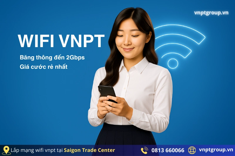 Lắp đặt Internet VNPT tại Saigon Trade Center - WIFI 6 - Tốc độ 1Gbps 1 Saigon Trade Center